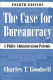 The case for bureaucracy : a public administration polemic /