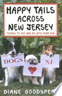 Happy tails across New Jersey : things to see and do with your dog /