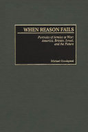 When reason fails : portraits of armies at war : America, Britain, Israel, and the future /