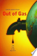 Out of gas : the end of the age of oil /