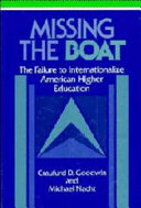 Missing the boat : the failure to internationalize American higher education /