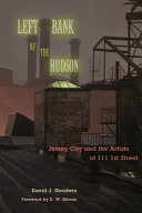 Left Bank of the Hudson : Jersey City and the artists of 111 1st Street /