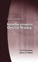Field guide to interferometric optical testing /