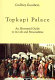 Topkapi Palace : an illustrated guide to its life & personalities /