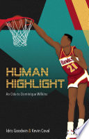 Human highlight : an ode to Dominique Wilkins /
