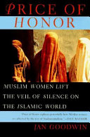 Price of honor : Muslim women lift the veil of silence on the Islamic world /