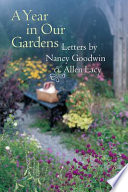 A year in our gardens : letters by Nancy Goodwin and Allen Lacy /