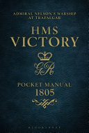 HMS Victory pocket manual 1805 : Admiral Nelson's flagship at Trafalgar /