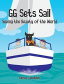 GG sets sail : seeing the beauty of the world /