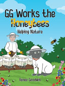 GG works the honeybees : helping nature /