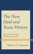 The New Deal and Texas history : saving the past through hardship and turmoil /