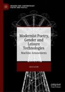 Modernist poetry, gender and leisure technologies : machine amusements /