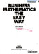 Business mathematics the easy way /