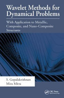 Wavelet methods for dynamical problems : with application to metallic, composite, and nano-composite structures /