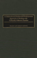 A multicultural/multimodal/multisystems approach to working with culturally different families /