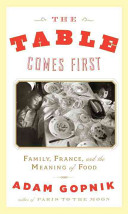 The table comes first : family, France, and the meaning of food /