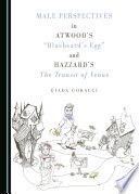 Male perspectives in Atwood's "Bluebeard's Egg" and Hazzard's The Transit of Venus /