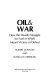 Oil & war : how the deadly struggle for fuel in WWII meant victory or defeat /