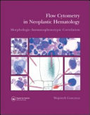 Flow cytometry in neoplastic hematology : morphologic-immunophenotypic correlation /