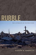 Rubble : the afterlife of destruction /