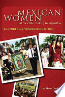 Mexican women and the other side of immigration : engendering transnational ties /