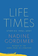 Life times : stories, 1952-2007 /