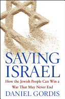 Saving Israel : how the Jewish people can win a war that may never end /