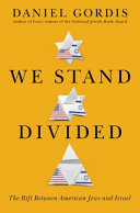 We stand divided : the rift between American Jews and Israel /