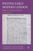 Writing early modern London : memory, text and community /