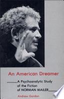 An American dreamer : a psychoanalytic study of the fiction of Norman Mailer /