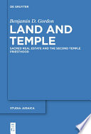 Land and temple : field sacralization and the Agrarian priesthood of Second Temple Judaism /