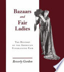 Bazaars and fair ladies : the history of the American fundraising fair /