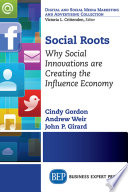 Social roots : why social innovations are creating the influence economy /