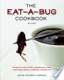 The eat-a-bug cookbook : 40 ways to cook crickets, grasshoppers, ants, water bugs, spiders, centipedes, and their kin /