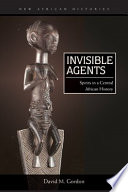 Invisible agents : spirits in a Central African history /