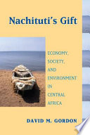 Nachituti's gift : economy, society, and environment in central Africa /