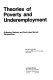 Theories of poverty and underemployment ; orthodox, radical, and dual labor market perspectives /