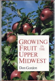 Growing fruit in the upper Midwest /