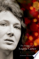 The invention of Angela Carter : a biography /