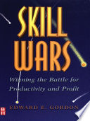 Skill wars : winning the battle for productivity and profit /