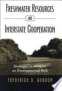 Freshwater resources and interstate cooperation : strategies to mitigate an environmental risk /