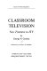Classroom television ; new frontiers in ITV /
