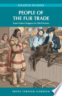 People of the fur trade : from native trappers to chief factors /