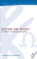 Sister or wife? : 1 Corinthians 7 and cultural anthropology /