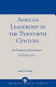 African leadership in the twentieth century : an enduring experiment in democracy /