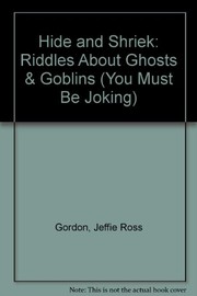 Hide and shriek : riddles about ghosts & goblins /