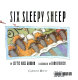 Six sleepy sheep /