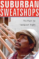 Suburban sweatshops : the fight for immigrant rights /