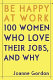 Be happy at work : 100 women who love their jobs, and why /