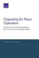 Organising for peace operations : lessons learned from Bougainville, East Timor, and the Solomon Islands /